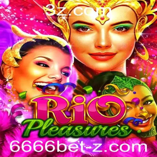 Descubra o Fascinante Mundo de RioPleasures e a Estratégia do 6666bet